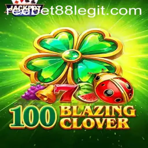 Exploring the Exciting World of 100BlazingClover and Evaluating the Reebet88 Legitimacy